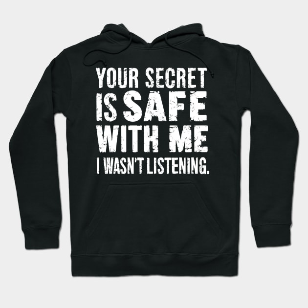 your secret is safe with me i wasn't listening Hoodie by mdr design